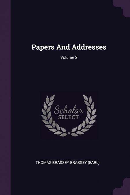 Papers And Addresses; Volume 2