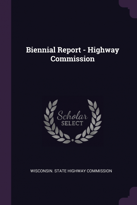 Biennial Report - Highway Commission
