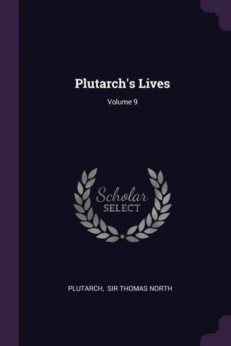 Plutarch’s Lives; Volume 9