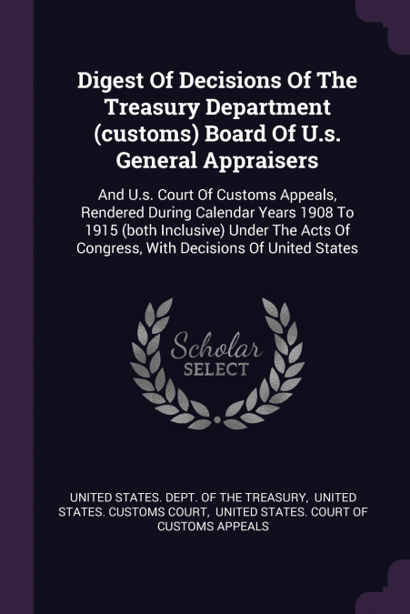 Digest Of Decisions Of The Treasury Department (customs) Board Of U.s. General Appraisers