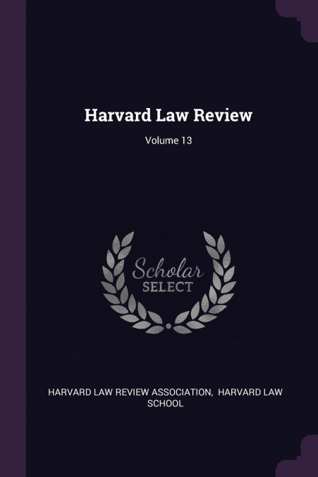 Harvard Law Review; Volume 13