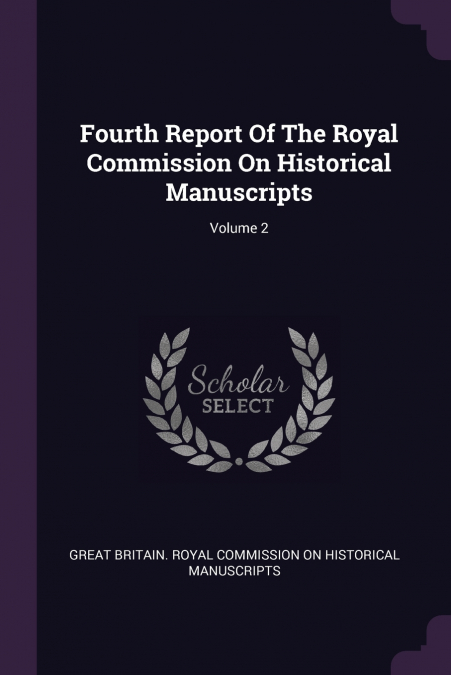Fourth Report Of The Royal Commission On Historical Manuscripts; Volume 2