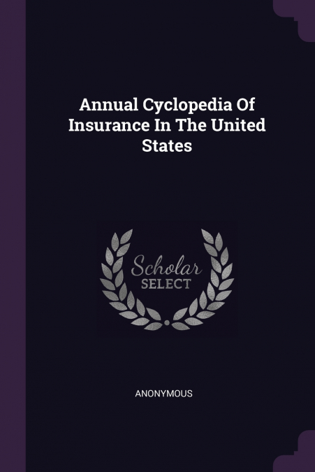 Annual Cyclopedia Of Insurance In The United States