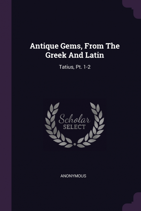 Antique Gems, From The Greek And Latin