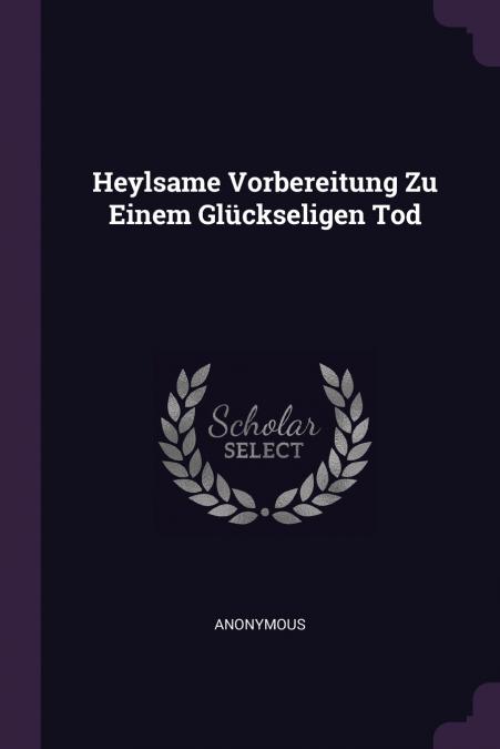 Heylsame Vorbereitung Zu Einem Glückseligen Tod