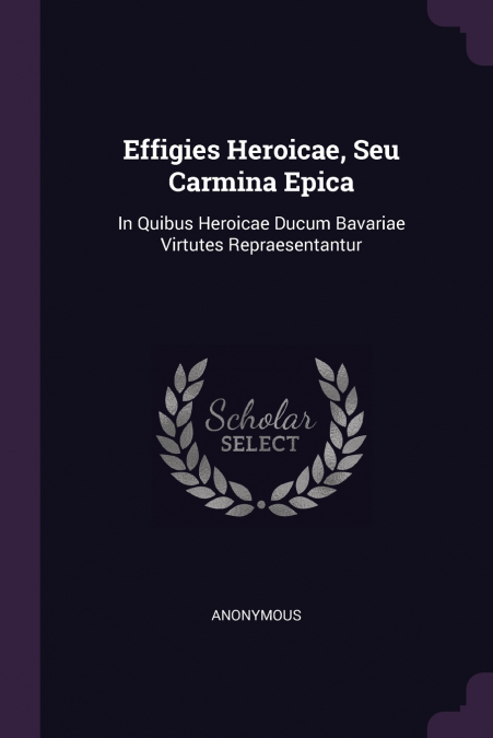 Effigies Heroicae, Seu Carmina Epica