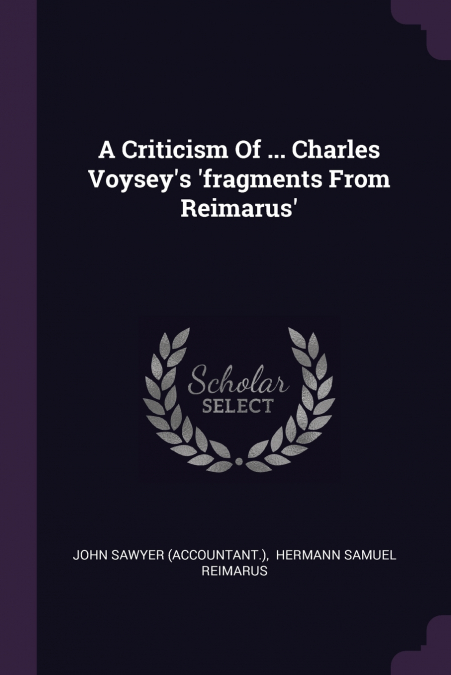 A Criticism Of ... Charles Voysey’s ’fragments From Reimarus’