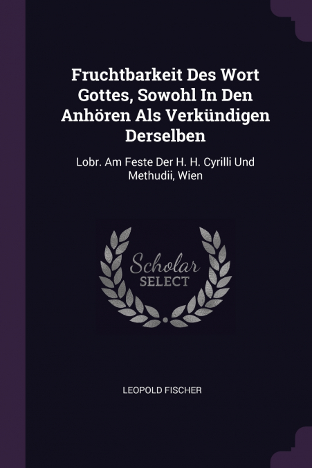 Fruchtbarkeit Des Wort Gottes, Sowohl In Den Anhören Als Verkündigen Derselben