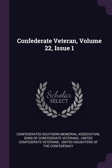 Confederate Veteran, Volume 22, Issue 1