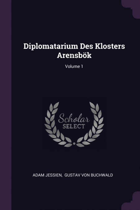 Diplomatarium Des Klosters Arensbök; Volume 1