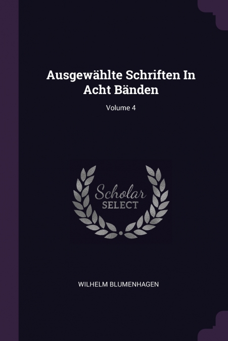 Ausgewählte Schriften In Acht Bänden; Volume 4