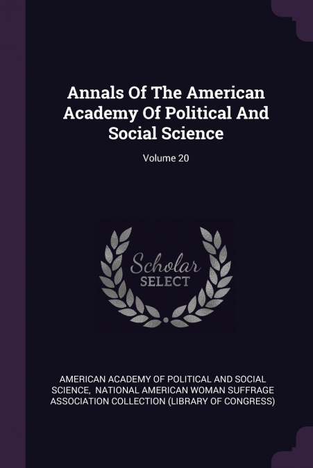 Annals Of The American Academy Of Political And Social Science; Volume 20