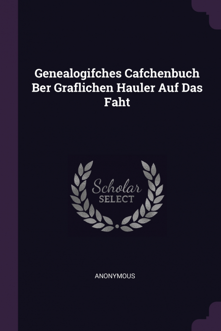 Genealogifches Cafchenbuch Ber Graflichen Hauler Auf Das Faht