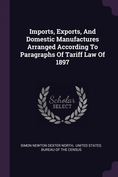 Imports, Exports, And Domestic Manufactures Arranged According To Paragraphs Of Tariff Law Of 1897