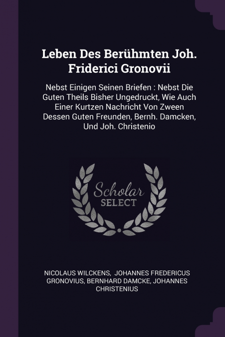 Leben Des Berühmten Joh. Friderici Gronovii