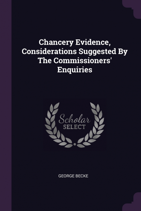 Chancery Evidence, Considerations Suggested By The Commissioners’ Enquiries