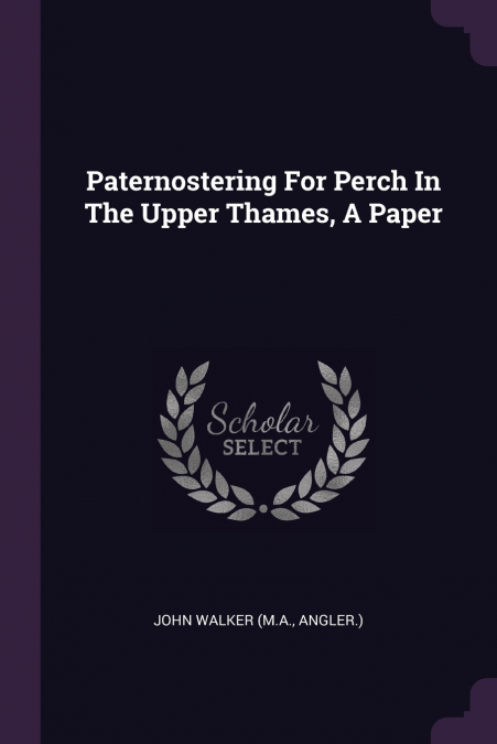 Paternostering For Perch In The Upper Thames, A Paper
