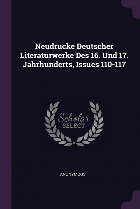 Neudrucke Deutscher Literaturwerke Des 16. Und 17. Jahrhunderts, Issues 110-117