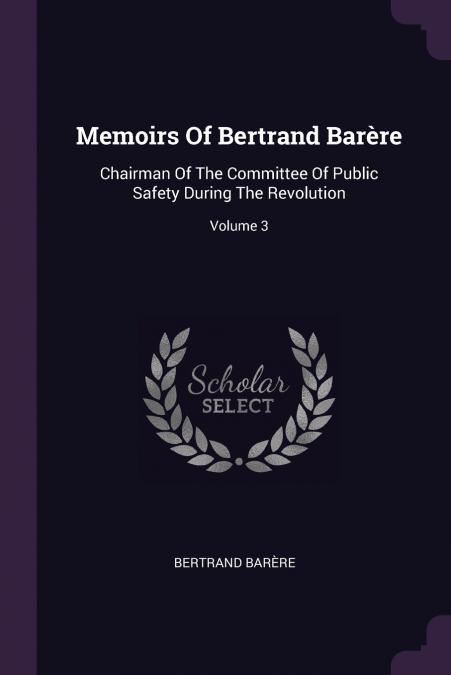 Memoirs Of Bertrand Barère