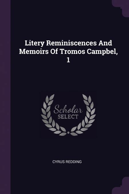 Litery Reminiscences And Memoirs Of Tromos Campbel, 1