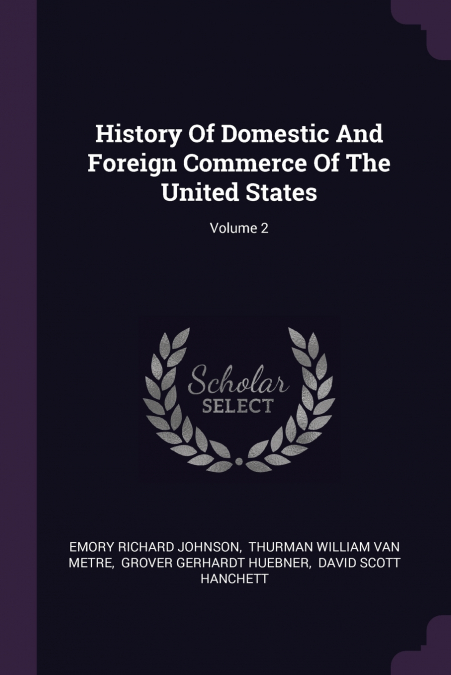 History Of Domestic And Foreign Commerce Of The United States; Volume 2