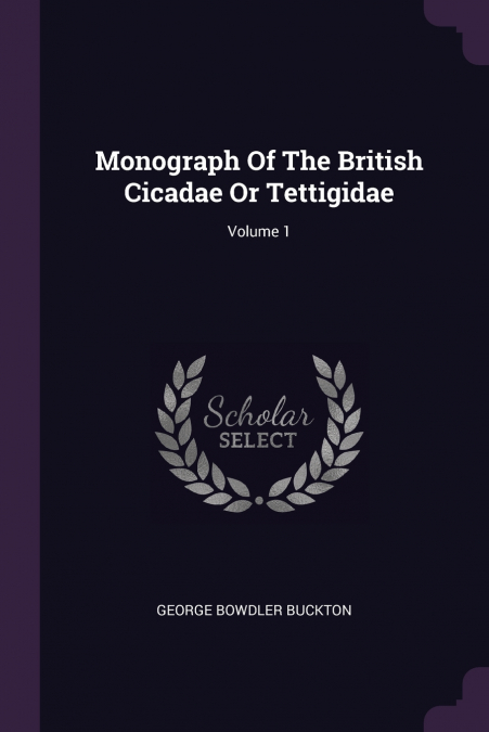 Monograph Of The British Cicadae Or Tettigidae; Volume 1