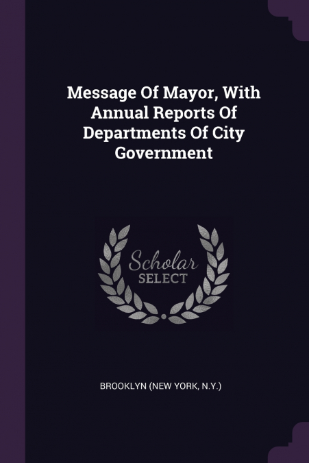 Message Of Mayor, With Annual Reports Of Departments Of City Government