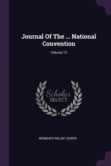 Journal Of The ... National Convention; Volume 13