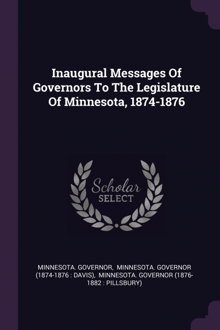 Inaugural Messages Of Governors To The Legislature Of Minnesota, 1874-1876