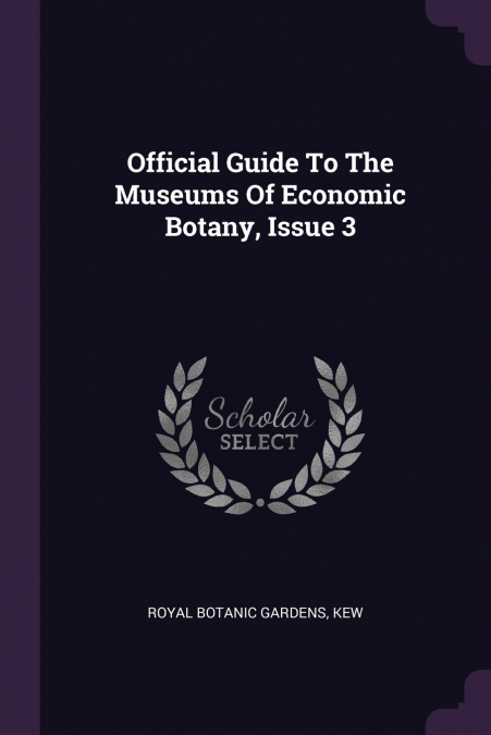 Official Guide To The Museums Of Economic Botany, Issue 3