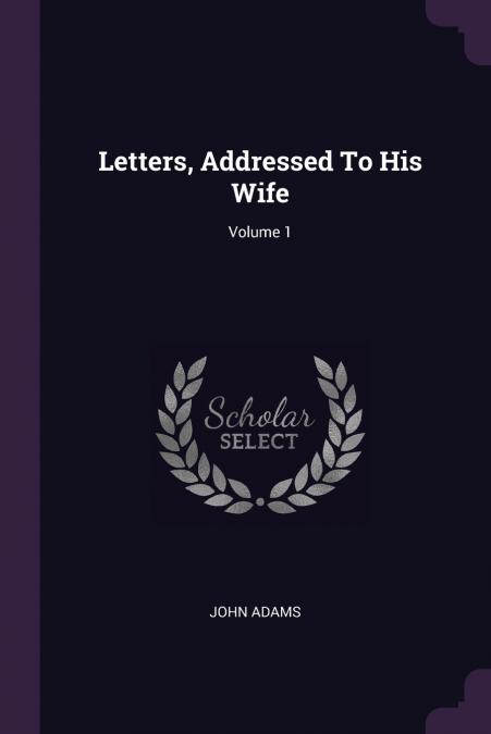 Letters, Addressed To His Wife; Volume 1