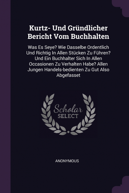 Kurtz- Und Gründlicher Bericht Vom Buchhalten