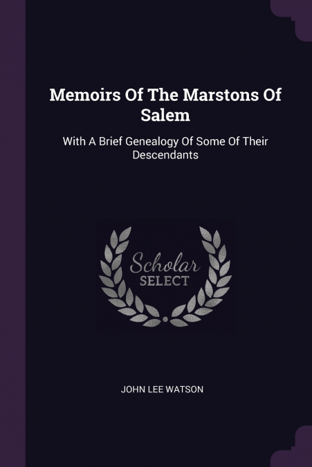 Memoirs Of The Marstons Of Salem