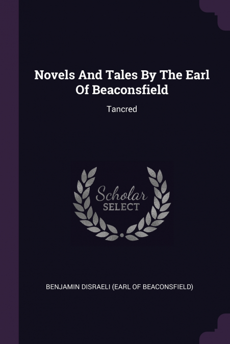 Novels And Tales By The Earl Of Beaconsfield