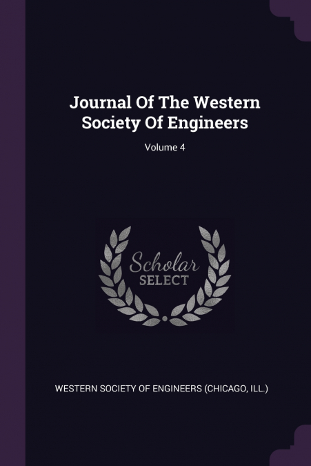 Journal Of The Western Society Of Engineers; Volume 4