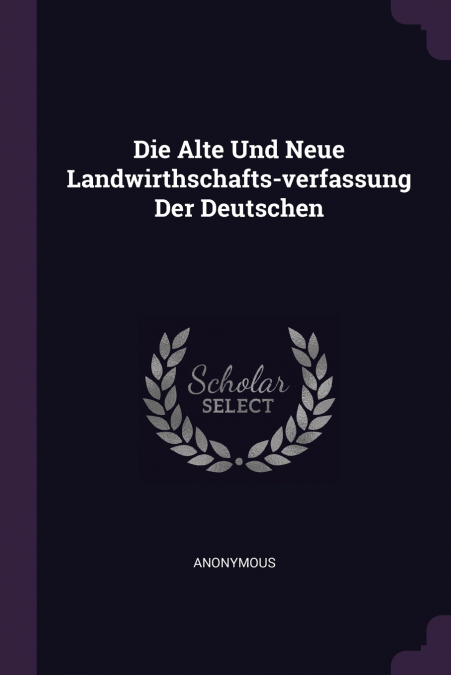 Die Alte Und Neue Landwirthschafts-verfassung Der Deutschen