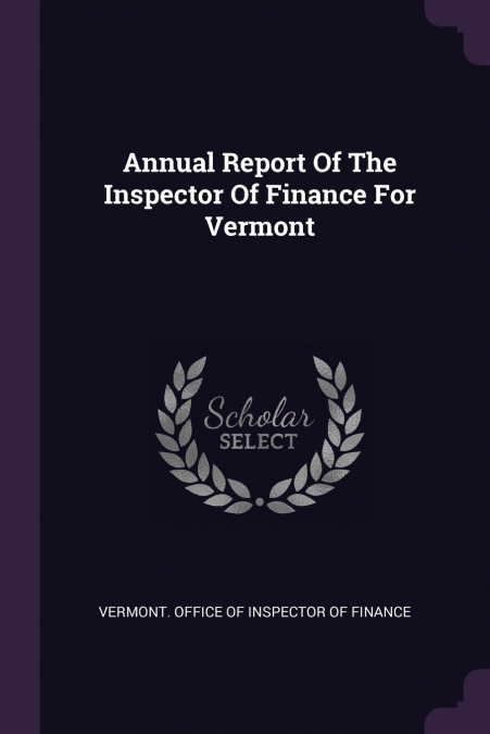 Annual Report Of The Inspector Of Finance For Vermont