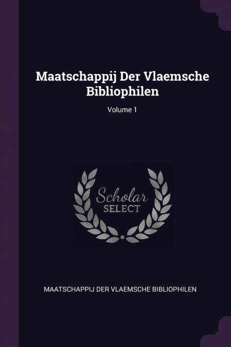 Maatschappij Der Vlaemsche Bibliophilen; Volume 1