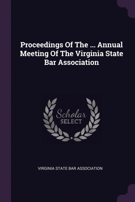 Proceedings Of The ... Annual Meeting Of The Virginia State Bar Association