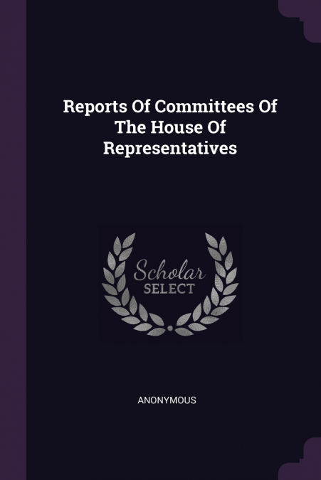 Reports Of Committees Of The House Of Representatives