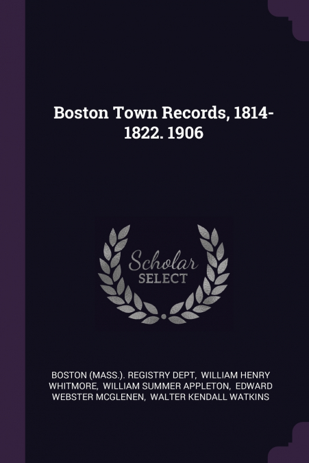 Boston Town Records, 1814-1822. 1906