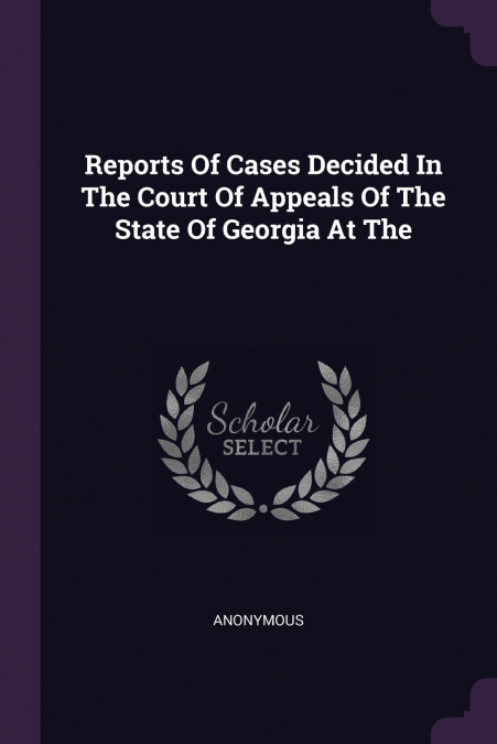Reports Of Cases Decided In The Court Of Appeals Of The State Of Georgia At The