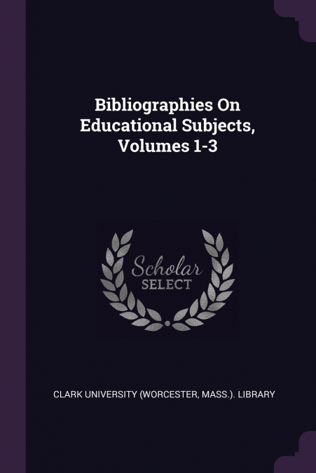 Bibliographies On Educational Subjects, Volumes 1-3