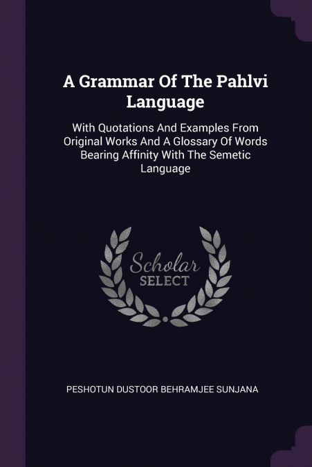 A Grammar Of The Pahlvi Language