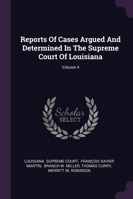 Reports Of Cases Argued And Determined In The Supreme Court Of Louisiana; Volume 4