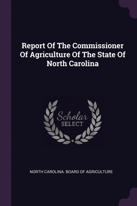 Report Of The Commissioner Of Agriculture Of The State Of North Carolina