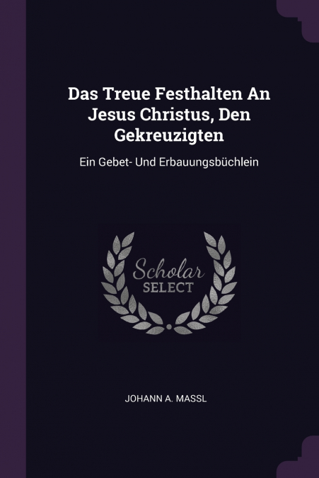 Das Treue Festhalten An Jesus Christus, Den Gekreuzigten