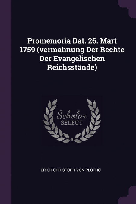 Promemoria Dat. 26. Mart 1759 (vermahnung Der Rechte Der Evangelischen Reichsstände)