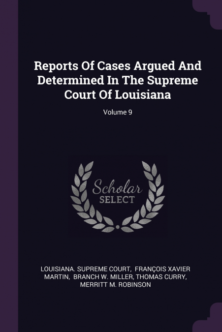 Reports Of Cases Argued And Determined In The Supreme Court Of Louisiana; Volume 9