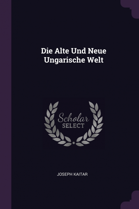 Die Alte Und Neue Ungarische Welt